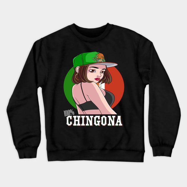 100% Chingona Strong Girl Mexicana Pride Mexico Flag Crewneck Sweatshirt by Noseking